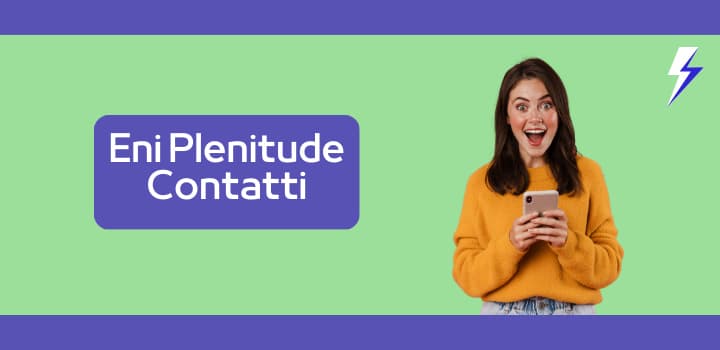 Il Numero Verde Eni Plenitude: Tutti i Contatti Necessari per Luce e Gas