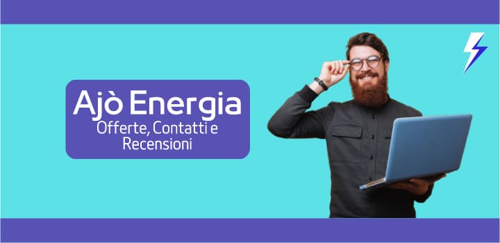 Ajò Energia: Offerte, Contatti e Recensioni