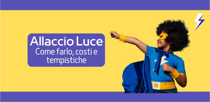 Allaccio Luce: Costi, Documenti e Tempi di Attivazione