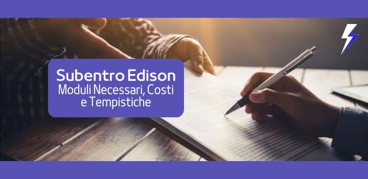 Subentro Edison: moduli necessari, costi e tempistiche