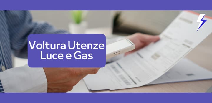 Voltura Utenze Luce e Gas: la procedura completa