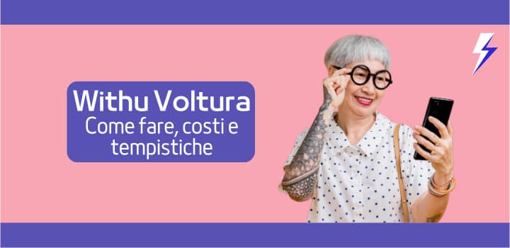 Withu Voltura: Come Fare? Costi, Tempi e Numero Verde