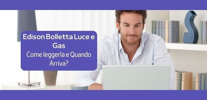 Edison Bolletta Luce e Gas: Come Leggerla e Quando Arriva?