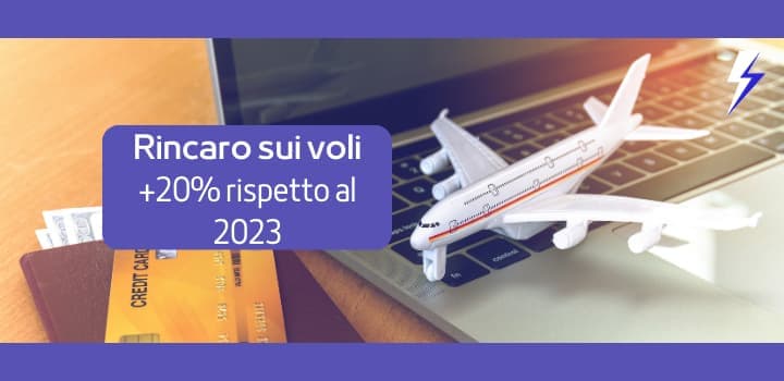 Rincari voli +20% rispetto al 2023: Perché e Come evitarlo