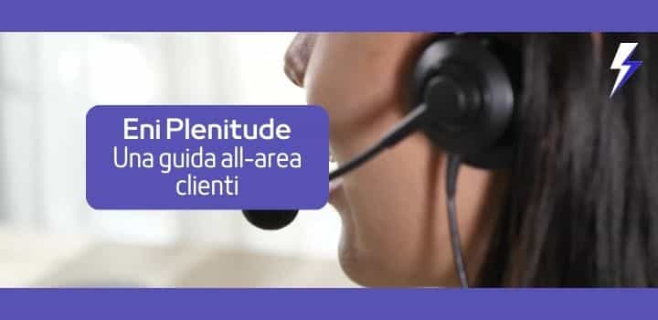 Gestisci le tue utenze con l'Area Clienti Eni Plenitude