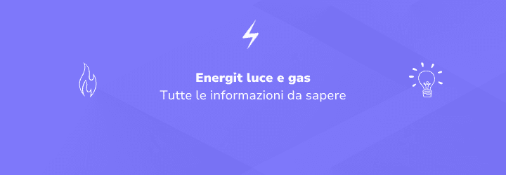 Energit luce e gas: offerte, contatti e storia del fornitore