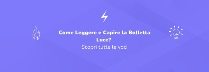 Come Leggere e Capire la Bolletta Luce? Scopri tutte le voci