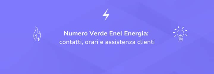 Numero Verde Enel Energia: contatti, orari e assistenza clienti