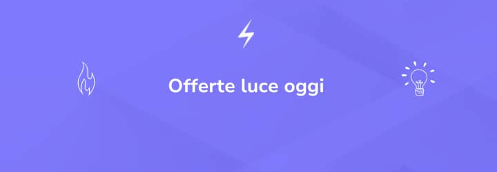 Offerte luce oggi: trova le migliori tariffe